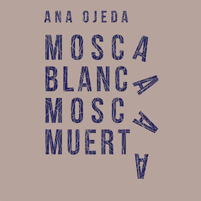 Mosca blanca, mosca muerta - Ana Ojeda