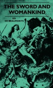 Cover-Bild zum Titel 'The Sword And Womankind - Being A Study Of The Influence Of 'The Queen Of Weapons' Upon The Moral And Social Status Of Women' von 'Ed. De Beaumonts'