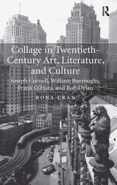 Collage in Twentieth-Century Art, Literature, and Culture - Rona Cran