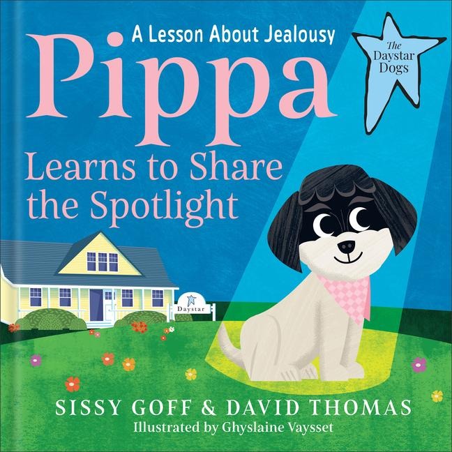 Pippa Learns to Share the Spotlight - Sissy Goff, David Thomas