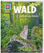 WAS IST WAS Band 134 Wald. Mehr als nur Bäume - Annette Hackbarth