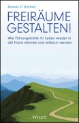 Cover-Bild zum Titel 'Freiräume gestalten!' von 'Roman P. Büchler'