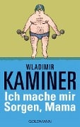 Ich mache mir Sorgen, Mama - Wladimir Kaminer