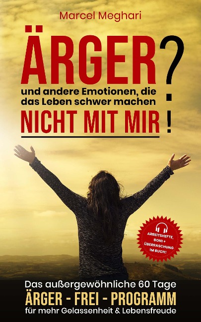 ÄRGER & andere Emotionen, die das Leben schwer machen? NICHT mit MIR! - Marcel Meghari