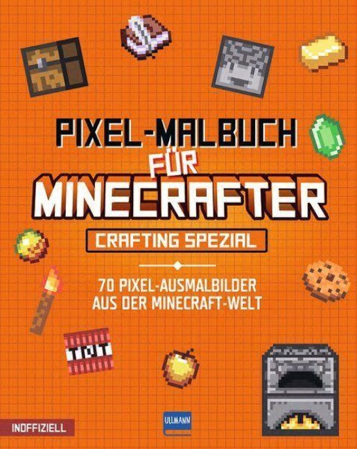 Pixel-Malbuch für Minecrafter - Crafting Spezial - 70 Pixel-Ausmalbilder aus der Minecraft-Welt - 