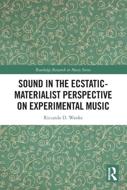 Sound in the Ecstatic-Materialist Perspective on Experimental Music - Riccardo D. Wanke