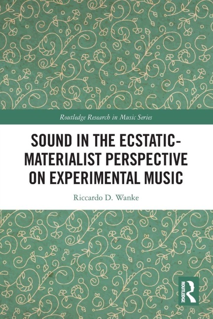 Sound in the Ecstatic-Materialist Perspective on Experimental Music - Riccardo D. Wanke