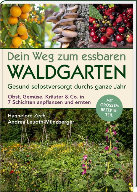 Dein Weg zum essbaren Waldgarten - Hannelore Zech, Andrea Leuoth-Münzberger