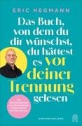 Cover-Bild zum Titel 'Das Buch, von dem du dir wünschst, du hättest es vor deiner Trennung gelesen' von 'Eric Hegmann'