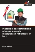 Cover-Bild zum Titel 'Materiali da costruzione a bassa energia incorporata fabbricati in loco' von 'Rajiv Nehru'