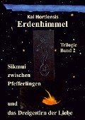 Cover-Bild zum Titel 'Sikmui zwischen Pfefferlingen und das Dreigestirn der Liebe' von 'Kai Hortiensis'