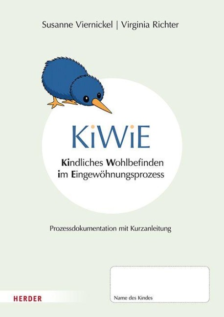 KiWiE. Kindliches Wohlbefinden im Eingewöhnungsprozess - 10 Bögen zur Prozessdokumentation mit Kurzanleitung - Susanne Viernickel, Virginia Richter