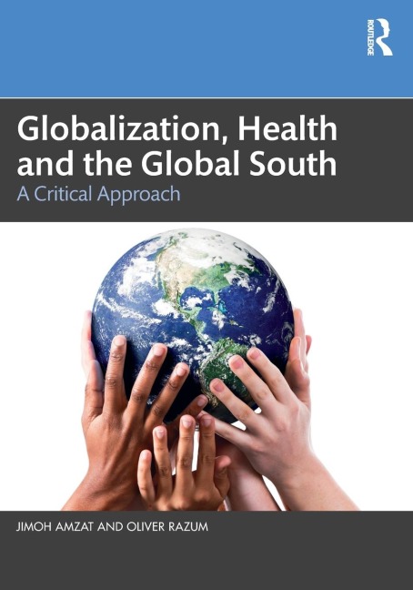 Globalization, Health and the Global South - Jimoh Amzat, Oliver Razum