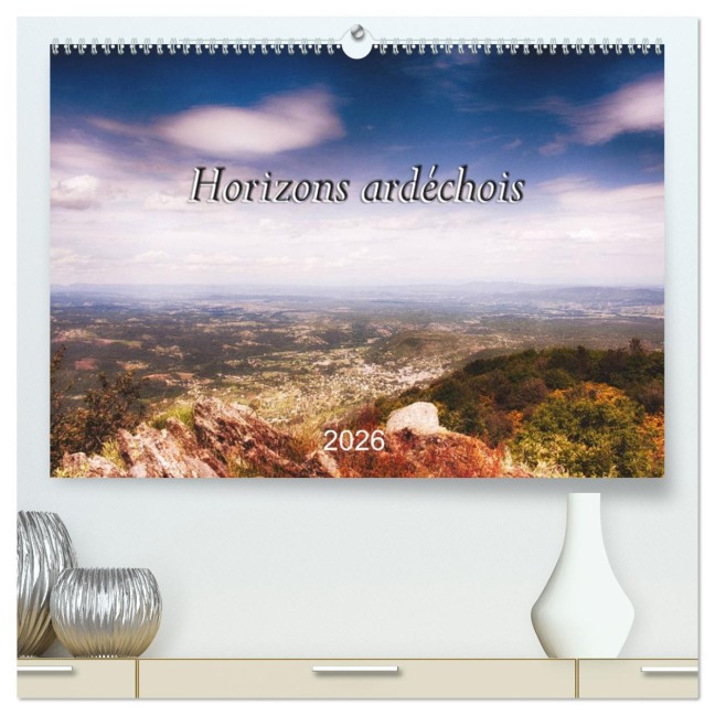 Horizons ardéchois (Calendrier mural 2026 DIN A2 vertical) calendrier de bureau - Jean Marc Blériot