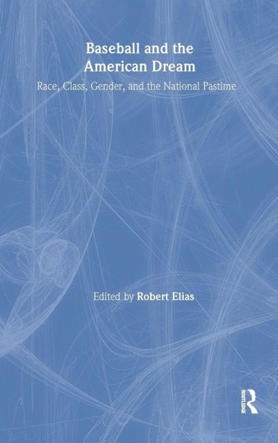 Baseball and the American Dream - Robert Elias