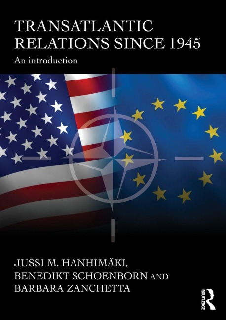 Transatlantic Relations since 1945 - Jussi Hanhimaki, Barbara Zanchetta, Benedikt Schoenborn