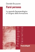 Cover-Bild zum Titel 'Farsi persona. Lo sguardo fenomenologico e l'enigma della formazione' von 'Daniele Bruzzone'
