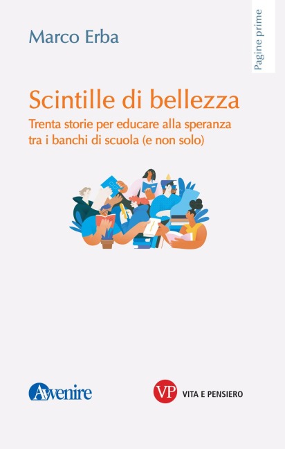 Scintille di bellezza. Trenta storie per educare alla speranza tra i banchi di scuola (e non solo) - Marco Erba