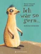 Cover-Bild zum Titel 'Ich wär so gern...dachte das Erdmännchen' von 'Werner Holzwarth'