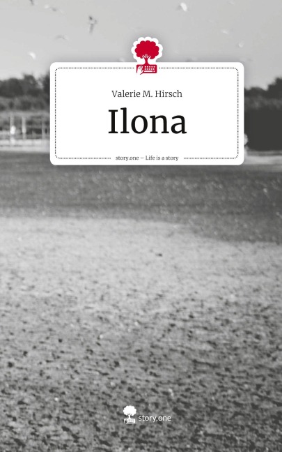 Ilona. Life is a Story - story.one - Valerie M. Hirsch