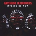 Cover-Bild zum Titel 'Myriad Of Now' von 'Hawthorne Headhuntners'