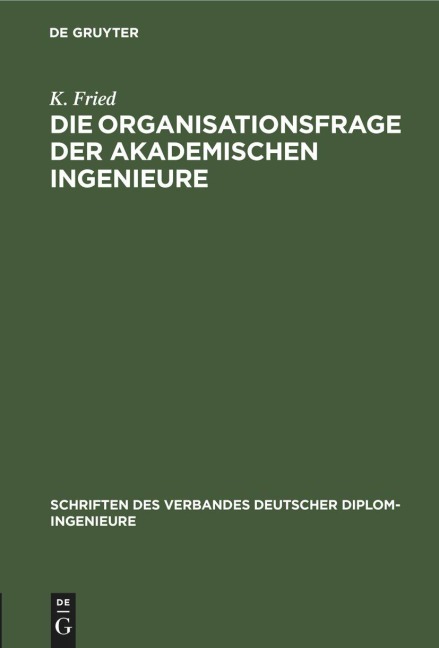 Die Organisationsfrage der akademischen Ingenieure - K. Fried