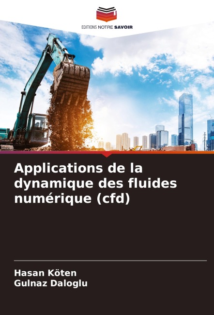 Applications de la dynamique des fluides numérique (cfd) - Hasan Koten, Gulnaz Daloglu