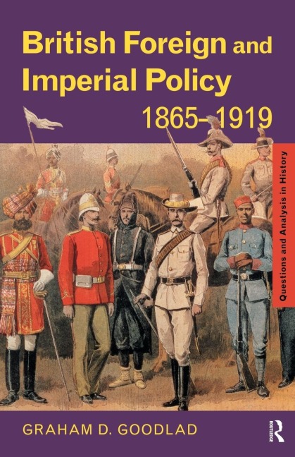 British Foreign and Imperial Policy 1865-1919 - Graham Goodlad