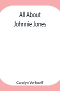 Cover-Bild zum Titel 'All About Johnnie Jones' von 'Carolyn Verhoeff'
