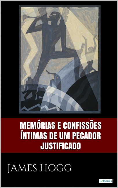 Memórias e confissões íntimas de um pecador justificado - James Hogg