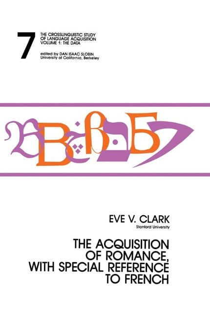 The Acquisition of Romance, With Special Reference To French - Eve Clark