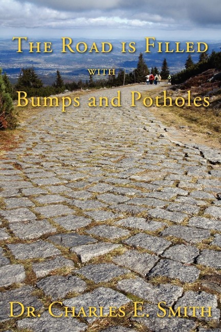 The Road Is Filled with Bumps and Potholes - Charles E. Smith