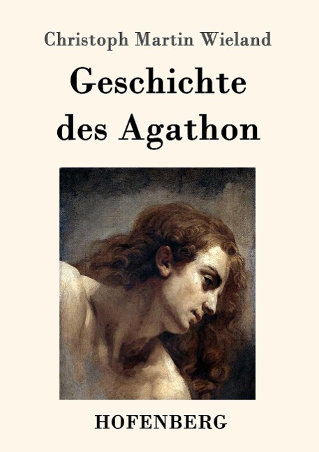 Geschichte des Agathon - Christoph Martin Wieland