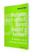 Cover-Bild zum Titel 'Motivier dich selbst. Sonst macht's keiner!' von 'Nicola Fritze'