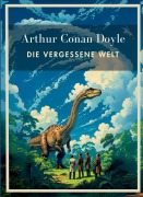 Cover-Bild zum Titel 'Arthur Conan Doyle: Die vergessene Welt. Vollständige Neuausgabe.' von 'Arthur Conan Doyle'
