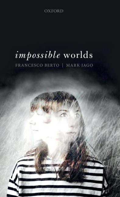 Impossible Worlds - Francesco Berto, Mark Jago