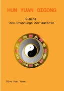 Cover-Bild zum Titel 'Hun Yuan Qigong' von 'Harald Aichlseder, Cecilia Lam, Vive Hun Yuan'
