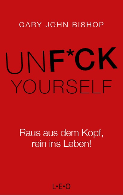 Unfuck Yourself - Gary John Bishop