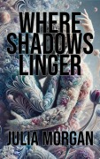 Cover-Bild zum Titel 'Where Shadows Linger' von 'Julia Morgan'