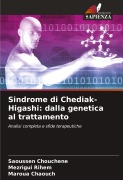 Cover-Bild zum Titel 'Sindrome di Chediak-Higashi: dalla genetica al trattamento' von 'Saoussen Chouchene, Mezrigui Rihem, Maroua Chaouch'