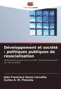 Cover-Bild zum Titel 'Développement et société : politiques publiques de resocialisation' von 'João Francisco Sarno Carvalho, Carlos A. M. Pimenta'