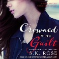 Crowned with Guilt Lib/E - S. K. Rose