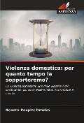 Cover-Bild zum Titel 'Violenza domestica: per quanto tempo la sopporteremo?' von 'Renata Paupitz Dranka'