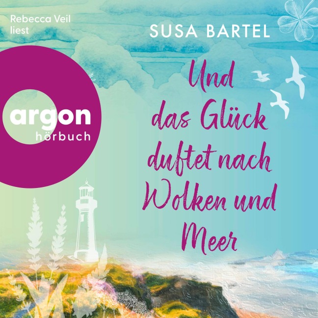 Und das Glück duftet nach Wolken und Meer - Susa Bartel