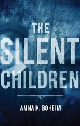 Silent Children - Amna K. Boheim