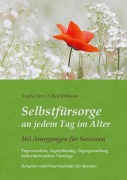 Cover-Bild zum Titel 'Selbstfürsorge an jedem Tag im Alter - 365 Anregungen für Senioren: Tagesstruktur, Tagesplanung, Tagesgestaltung, Selbstmotivation, Vorsorge' von 'Ralf Hillmann, Angela Deist'