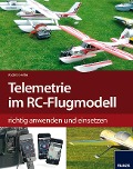 Cover-Bild zum Titel 'Telemetrie-Systeme im RC-Flugmodell richtig anwenden und einsetzen' von 'Andreas Heller'