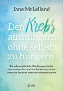 Cover-Bild zum Titel 'Den Krebs aushungern, ohne selbst zu hungern' von 'Jane McLelland'