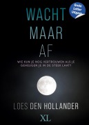 Cover-Bild zum Titel 'Wacht maar af' von 'Loes Hollander den'