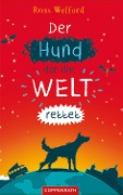 Cover-Bild zum Titel 'Der Hund, der die Welt rettet' von 'Ross Welford'
